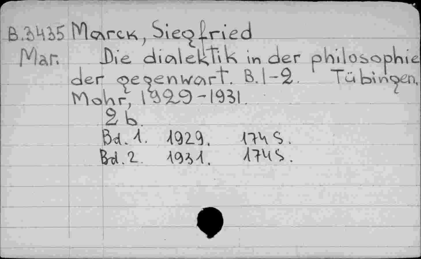 ﻿г	ЭДслгск. SieoLrœd	
Маг.		Die dicdeÜJVb 'm der philosophie oeserwn. ВД-2- ’ TütA^oen,
	der	
	Wo	hr,	1
		2h
		e<4. Ш ms.
	1	U.r A<^64. Ams.
		
		
		
		
		-